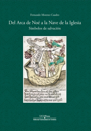 UCOPress publica &#039;Del Arca de Noé a la Nave de la Iglesia. Símbolos de salvación&#039;