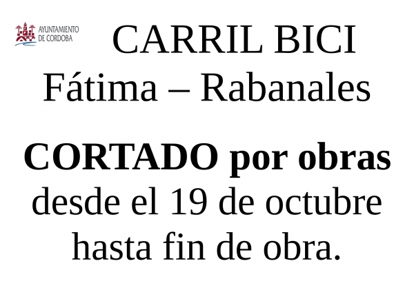 AVISO: cortado por obras el carril bici a Rabanales hasta nuevo aviso